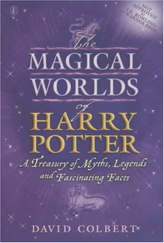 Book cover of The Magical Worlds of Harry Potter: A Treasury of Myths, Legends and Fascinating Facts by David Colbert