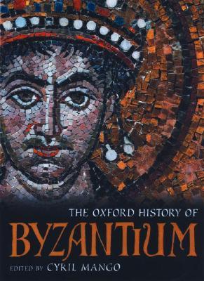 Book cover of The Oxford History Of Byzantium by Cyril Mango (Ed.)