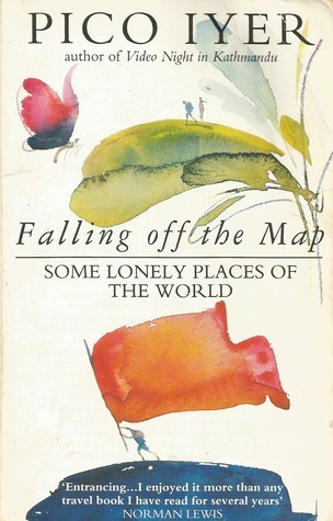 Book cover of Falling Off The Map: Some Lonely Places Of The World by Pico Iyer