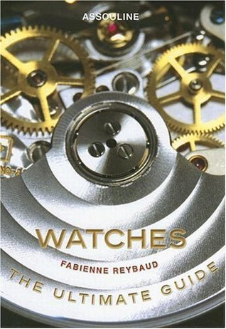 Book cover of Watches: The Ultimate Guide by Fabienne Reybaud