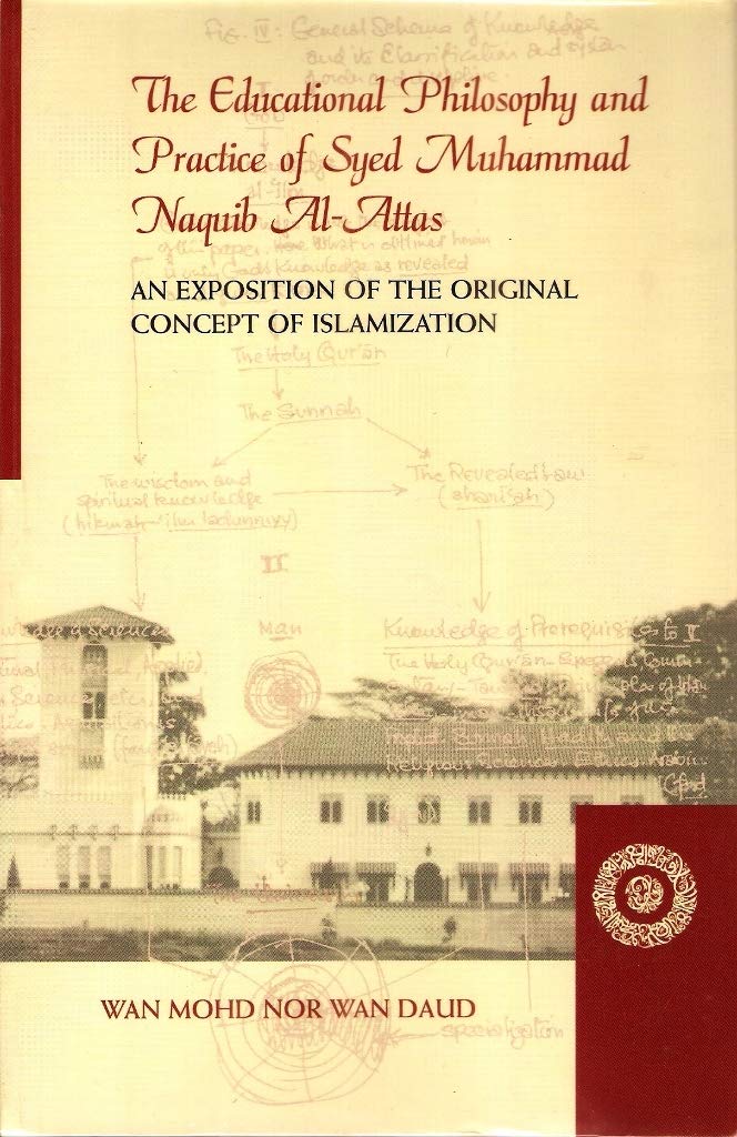 Book cover of Educational Philosophy And Practice Of Syed Muhammad Naquib Al-Attas: An Exposition Of The Original Concept Of Islamization by Wan Mohd Nor Wan Daud