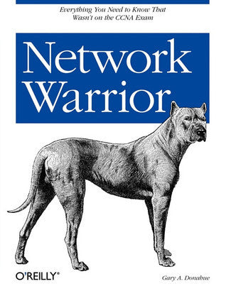 Book cover of Network Warrior: Everything You Need to Know That Wasn't on the CCNA Exam by Gary A. Donahue