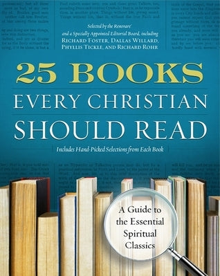 Book cover of 25 Books Every Christian Should Read: A Guide To The Essential Spiritual Classics by Julia L. Roller, Renovare