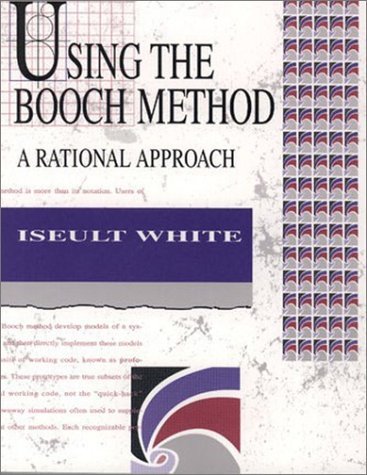 Book cover of Using The Booch Method: A Rational Approach by Iseult White