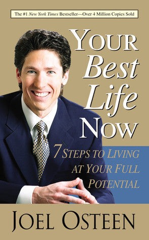 Book cover of Your Best Life Now: 7 Steps to Living at Your Full Potential by Joel Osteen