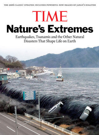 Book cover of Natures Extremes: Earthquakes, Tsunamis And The Other Natural Disasters That Shape Life On Earth by Time Inc.