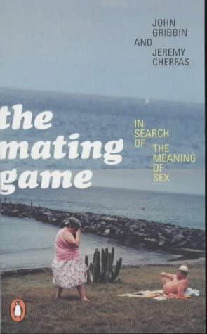 Book cover of The Mating Game: In Search Of The Meaning Of Sex by John Gribbin, Jeremy Cherfas