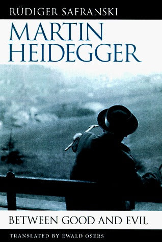 Book cover of Martin Heidegger: Between Good And Evil by Rüdiger Safranski