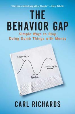 Book cover of The Behavior Gap: Simple Ways To Stop Doing Dumb Things With Money by Carl Richards