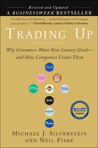 Book cover of Trading Up: Why Consumers Want New Luxury Goods--and How Companies Create Them by Michael J. Silverstein, Neil Fiske, John Butman (Contrib.)