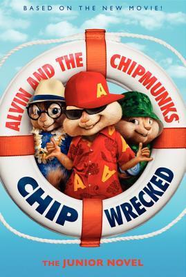 Book cover of Alvin And The Chipmunks: Chipwrecked: The Junior Novel by Perdita Finn
