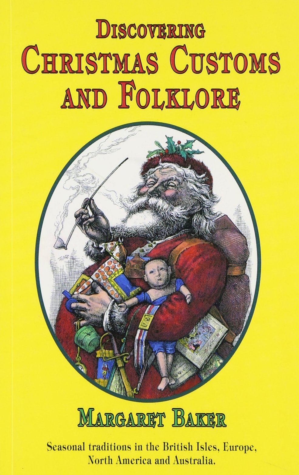 Book cover of Christmas Customs And Folklore: Seasonal Traditions In The British Isles, Europe, North America And Australia by Margaret Baker