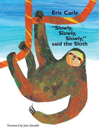 Book cover of Slowly, Slowly, Slowly, Said The Sloth by Eric Carle