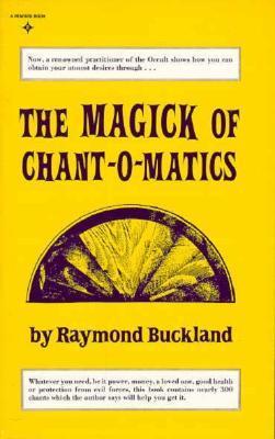 Book cover of The Magick of Chant-O-Matics by Raymond Buckland