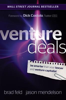 Book cover of Venture Deals: Be Smarter Than Your Lawyer And Venture Capitalist by Brad Feld, Jason Mendelson