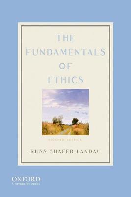 Book cover of The Fundamentals Of Ethics, 2Nd Edition by Russ Shafer-Landau