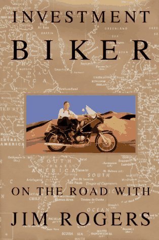 Book cover of Investment Biker: On The Road With Jim Rogers by Jim Rogers