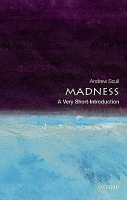 Book cover of Madness: A Very Short Introduction by Andrew Scull