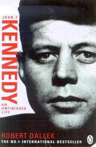 Book cover of John F. Kennedy: An Unfinished Life 1917-1963 by Robert Dallek