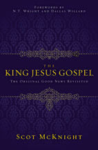 Book cover of The King Jesus Gospel: The Original Good News Revisited by Scot McKnight