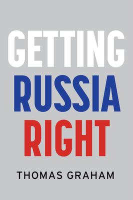 Book cover of Getting Russia Right by Thomas Graham