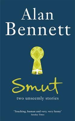 Book cover of Smut: Two Unseemly Stories by Alan Bennett