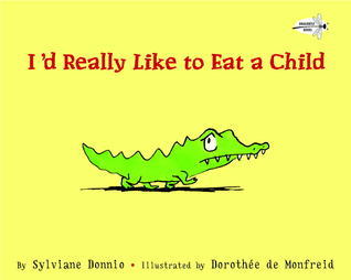 Book cover of I'd Really Like to Eat a Child by Sylviane Donnio
