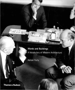 Book cover of Words And Buildings: A Vocabulary Of Modern Architecture by Adrian Forty