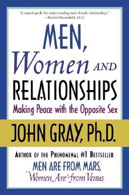Book cover of Men, Women And Relationships: Making Peace With The Opposite Sex by John Gray