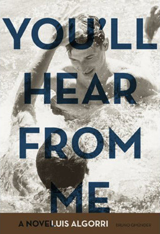 Book cover of You'll Hear From Me by Luis Algorri, David Miller (Trans.)