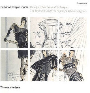 Book cover of The Fashion Design Course Principles, Practice And Techniques by FAERM STEVEN