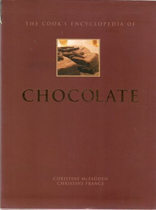Book cover of The Cook's Encyclopedia of Chocolate by Christine McFadden