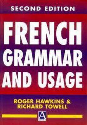 Book cover of French Grammar And Usage, 2Ed (Routledge Reference Grammars) by Roger Hawkins, Richard Towell