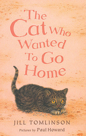 Book cover of The Cat Who Wanted To Go Home by Jill Tomlinson, Paul Howard