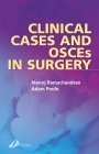 Book cover of Clinical Cases and OSCEs in Surgery: The Definitive Guide to Passing Examinations by Manoj Ramachandran BSc(Hons) MBBS(Hons) MRCS(Eng) FRCS(Tr&Orth), Marc A Gladman MBBS DRCOG DFFP PhD MRCOG MRCS (Eng) FRCS (Gen Surg UK) FRACS, Adam Poole BSc(Hons) MBBS(Hons) MRCS(Eng)