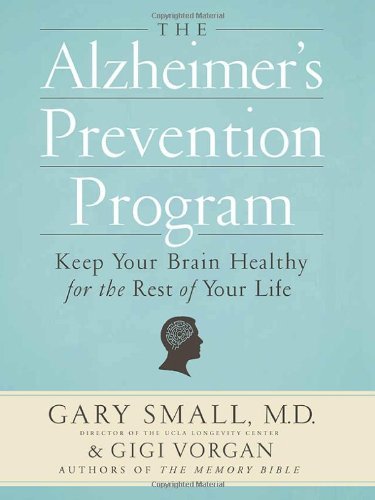 Book cover of The Alzheimer's Prevention Program: Keep Your Brain Healthy For The Rest Of Your Life by Gary Small, Gigi Vorgan