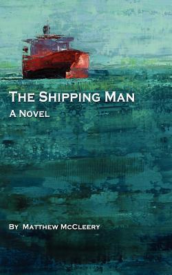 Book cover of The Shipping Man by Matthew McCleery