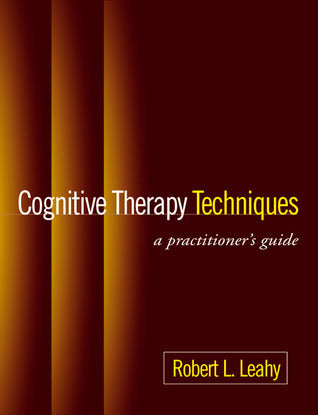 Book cover of Cognitive Therapy Techniques: A Practitioner's Guide by Robert L. Leahy