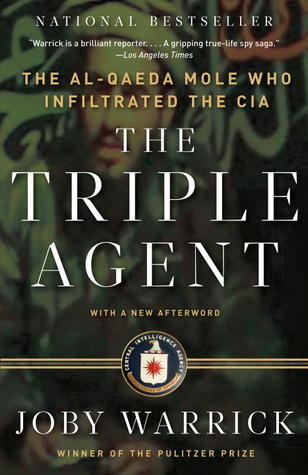 Book cover of The Triple Agent: The Al-Qaeda Mole Who Infiltrated The CIA by Joby Warrick