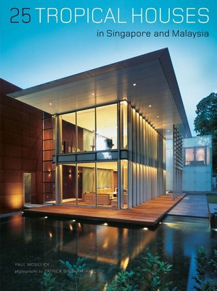 Book cover of 25 Tropical Houses In Singapore And Malaysia by Paul McGillick, Patrick Bingham-Hall
