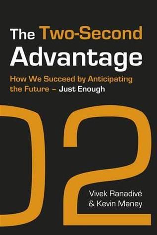 Book cover of The Two-Second Advantage: How We Succeed by Anticipating the Future by Vivek Ranadivé, Kevin Maney