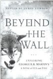 Book cover of Beyond The Wall: Exploring George R. R. Martin's A Song Of Ice And Fire by James Lowder (Ed.), Myke Cole (Contrib.), Andrew Zimmerman Jones (Contrib.)
