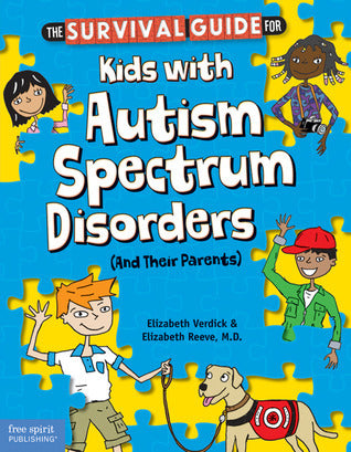 Book cover of The Survival Guide For Kids With Autism Spectrum Disorders by Elizabeth Verdick, Elizabeth Reeve M.D.