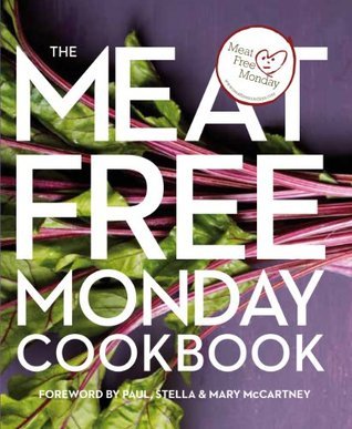 Book cover of The Meat Free Monday Cookbook: A Full Menu For Every Monday Of The Year by Meat Free Monday Campaign