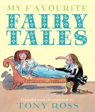 Book cover of My Favourite Fairy Tales by Tony Ross