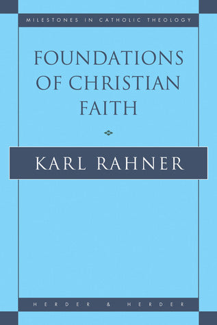 Book cover of Foundations Of Christian Faith: An Introduction To The Idea Of Christianity by Karl Rahner, William V. Dych (Trans.)