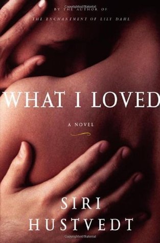 Book cover of What I Loved by Siri Hustvedt