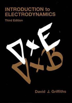 Book cover of Introduction To Electrodynamics by David J. Griffiths