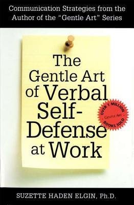 Book cover of The Gentle Art Of Verbal Self-Defense At Work by Suzette Haden Elgin