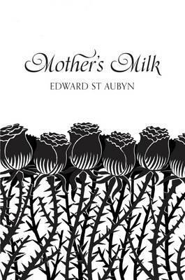 Book cover of Mother's Milk by Edward St. Aubyn